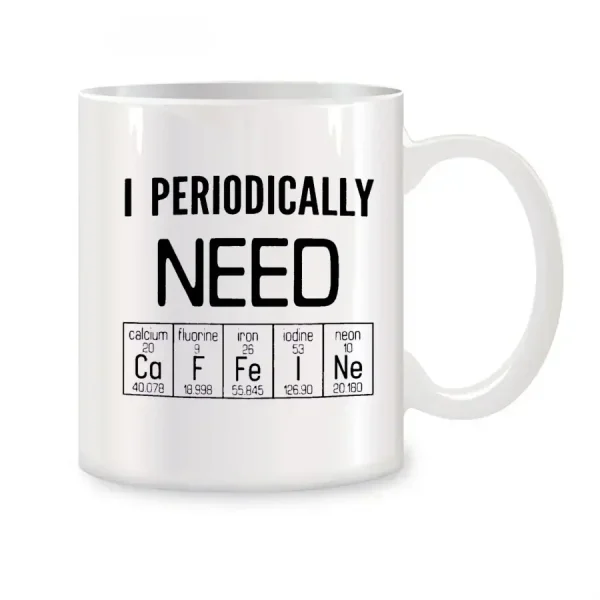 Tazza con citazione scientifica "I Periodically Need" e simboli degli elementi chimici del sistema periodico. Perfetta come decorazione o regalo per appassionati di scienza.