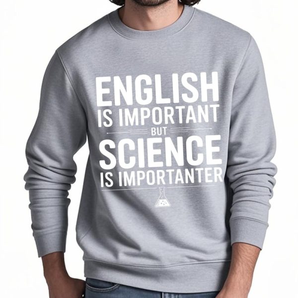 Punto 2: Felpa grigia con scritta bianca "English is important but science is importanter", ideale per appassionati di scienza e moda casual.