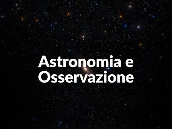 Immagine con sfondo stellato e testo "Astronomia e Osservazione" che evidenzia l'interesse per lo studio del cielo e l'osservazione astronomica.